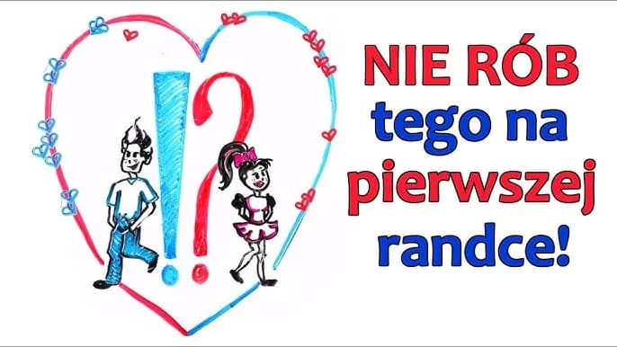 Czego nie robić na pierwszej randce – unikaj tych kluczowych błędów