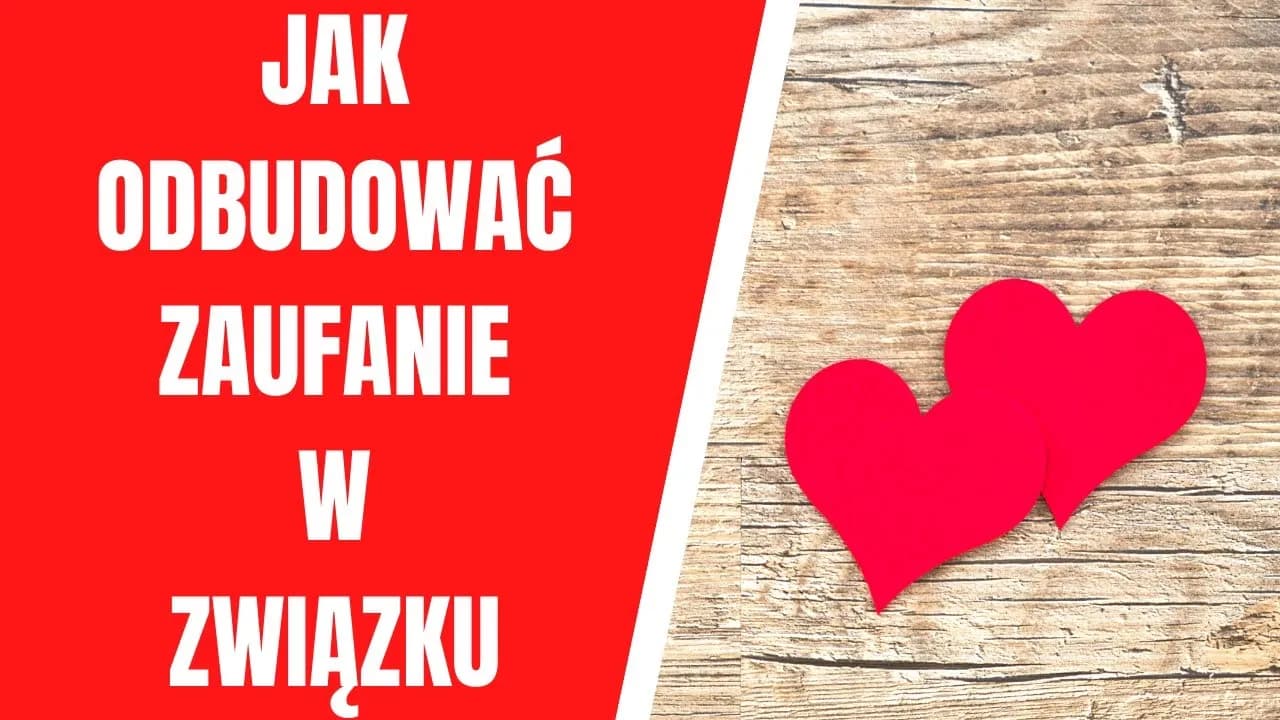 Jak odbudować zaufanie w związku i przezwyciężyć trudności emocjonalne