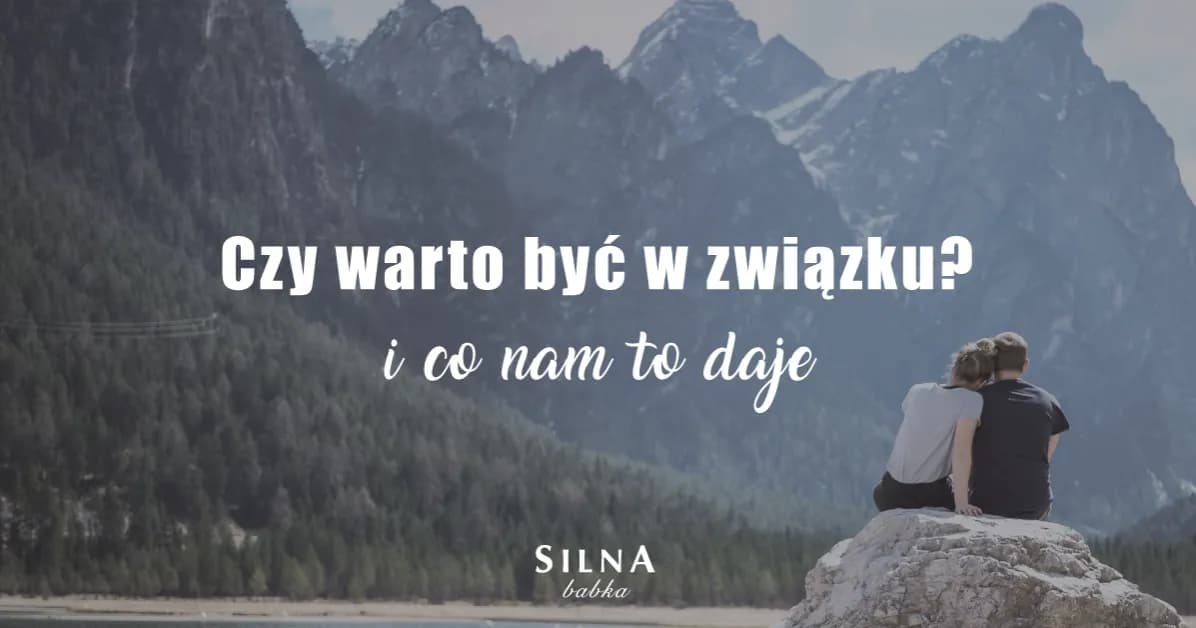 Co to znaczy być w związku? Kluczowe aspekty i emocje w relacji